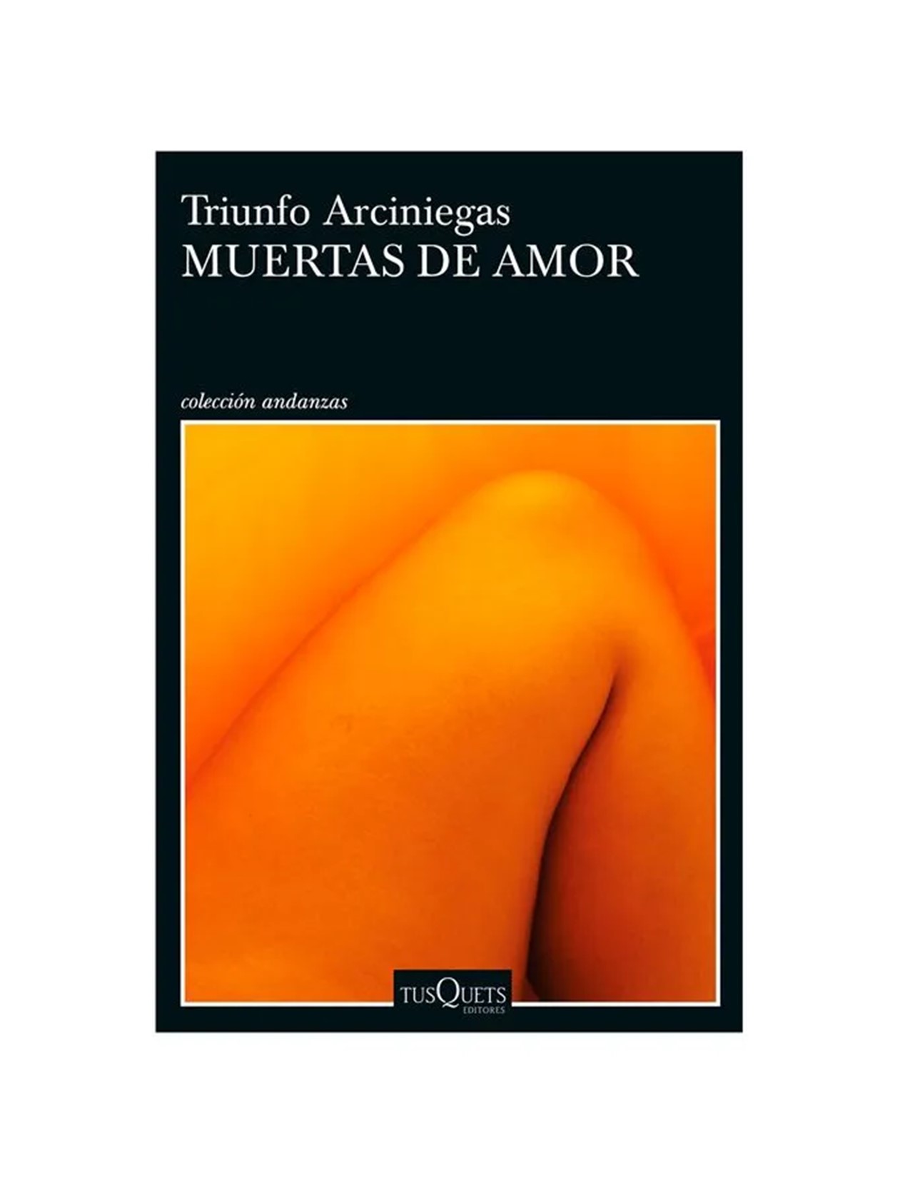 Muertas De Amor, De Arciniegas, Triunfo. Editorial Tusquets, Tapa Blanda En Español, 2023